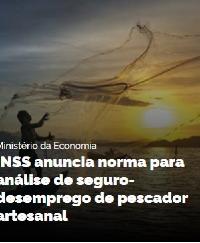 INSS ANUNCIA NORMA PARA ANÁLISE DE SEGURO DESEMPREGO DE PESCADOR ARTESANAL